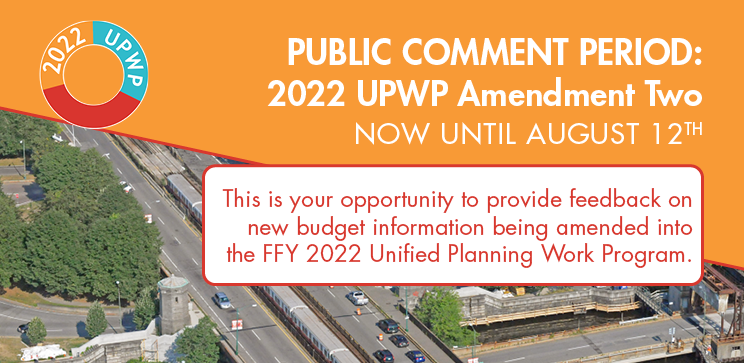Public comment period: Draft FFY 2022 UPWP Amendment Two. Submit comments by August 12.