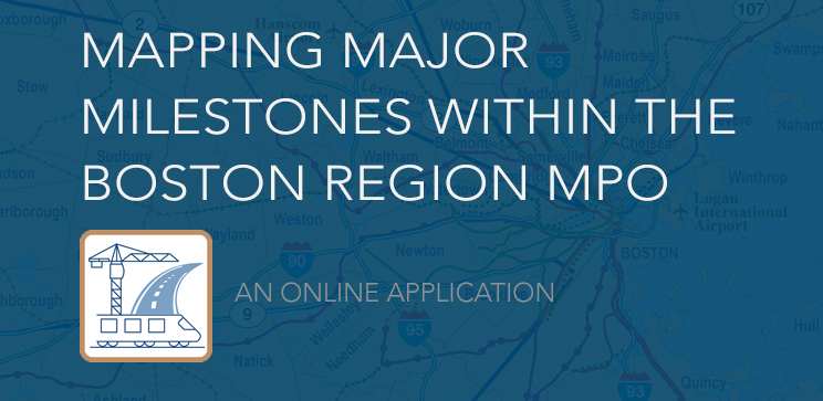 Mapping Major Milestones Within the Boston Region MPO